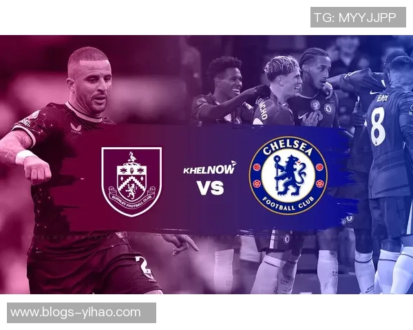 切尔西对阵伯恩利精彩直播全程回顾与赛后分析 切尔西对阵伯恩利精彩直播全程回顾与赛后分析